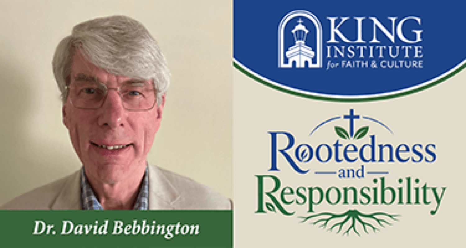 King Institute for Faith & Culture Presents Dr. David Bebbington